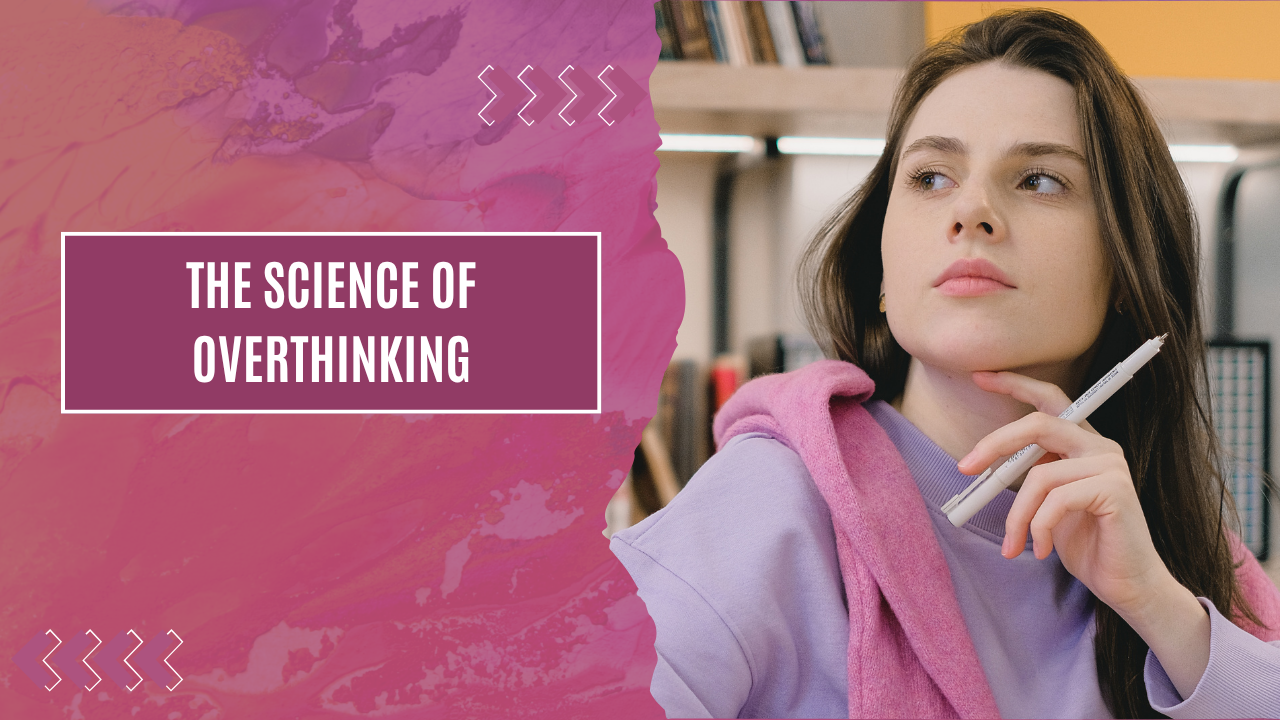 The Science of Overthinking