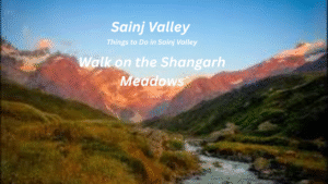 Things to Do in Sainj Valley