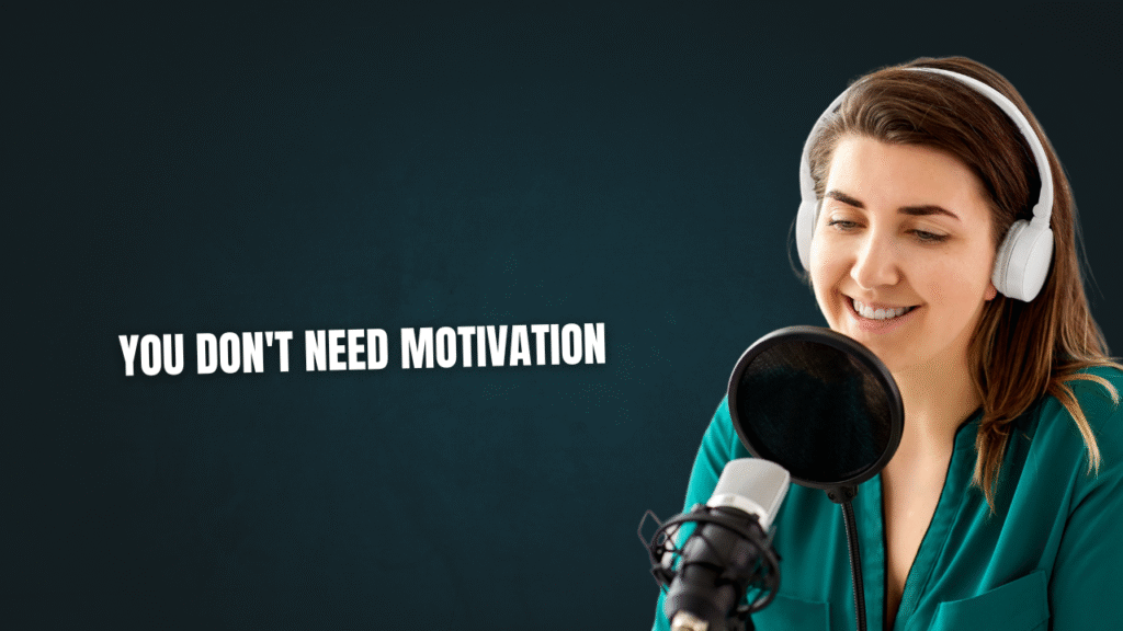 You Don't Need Motivation