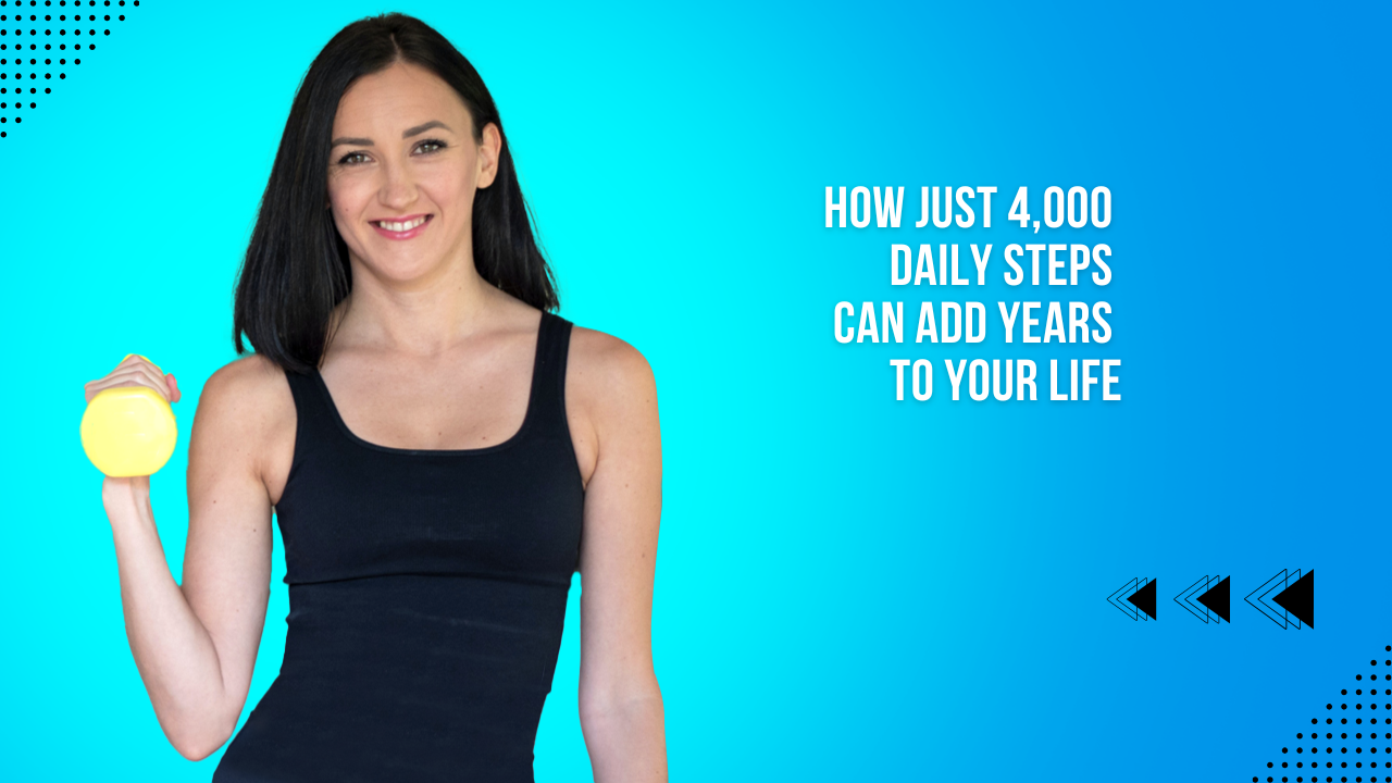 How Just 4000 Daily Steps Can Add Years to Your Life