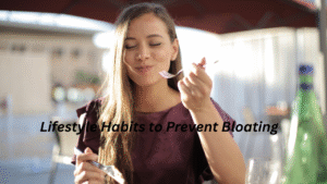 Lifestyle Habits to Prevent Bloating